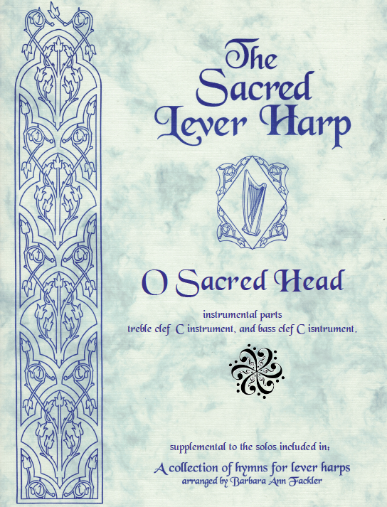 O Sacred Head ~ PASSION CHORALE ~  music for Lent ~ sheet music for harp arranged by Barbara Ann Fackler